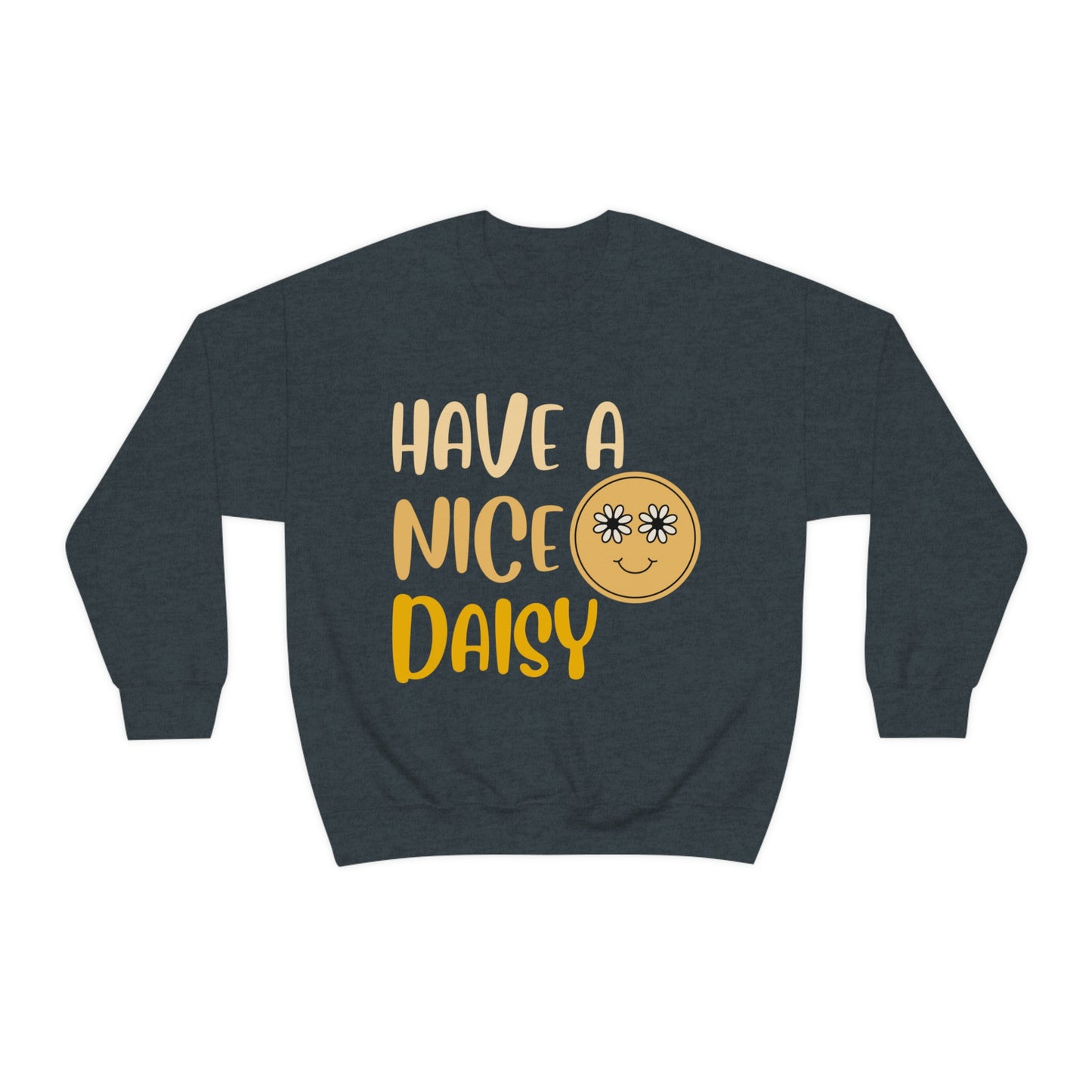 Have a Nice Daisy Crewneck Sweatshirt