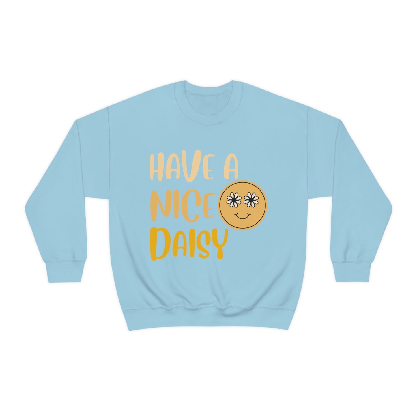 Have a Nice Daisy Crewneck Sweatshirt