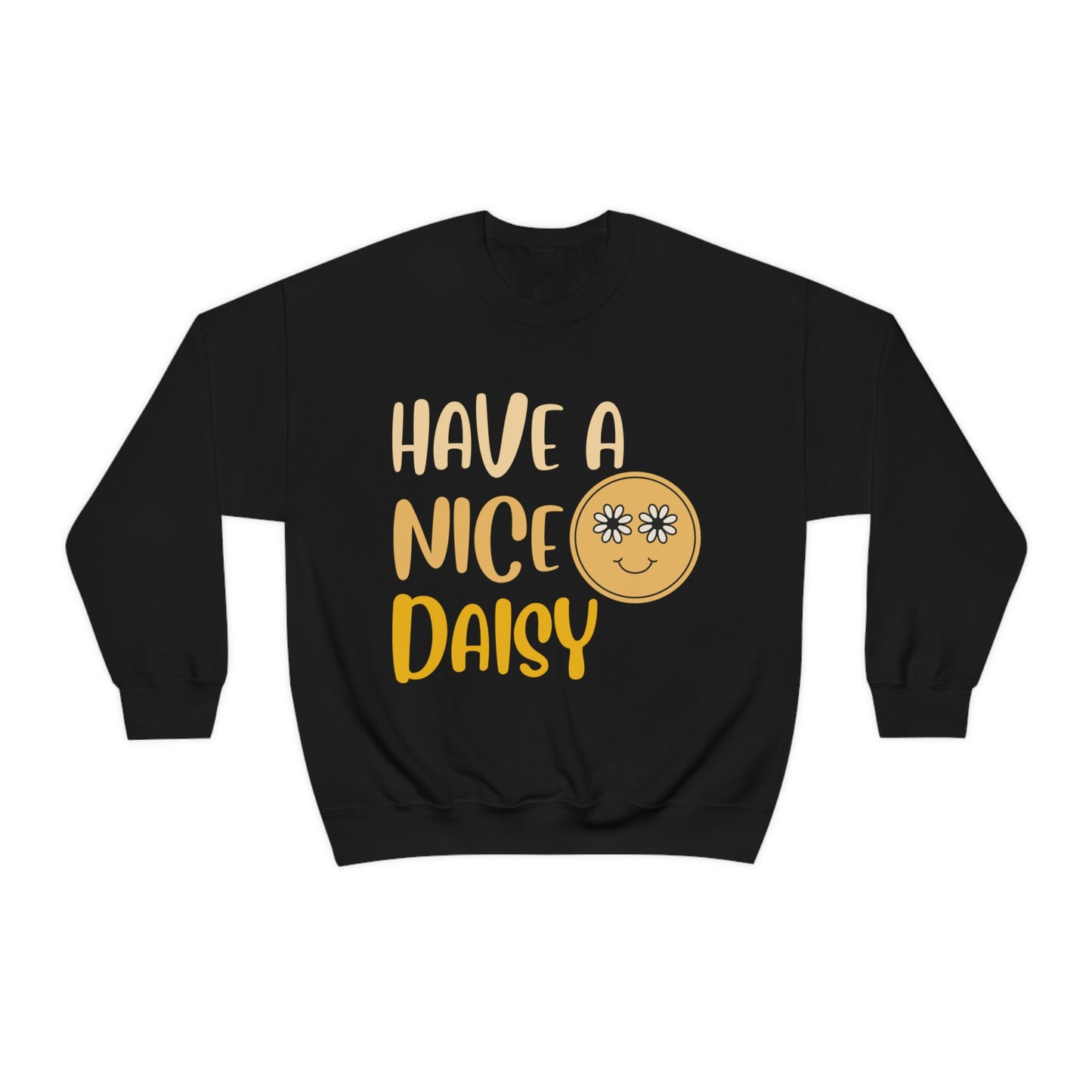 Have a Nice Daisy Crewneck Sweatshirt