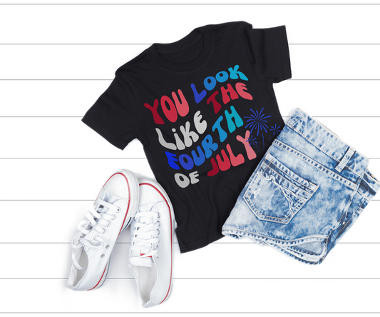 You Look Like the Fourth of July Tee